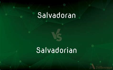 salvadoran or salvadorian|difference between salvadoran and salvadorian.